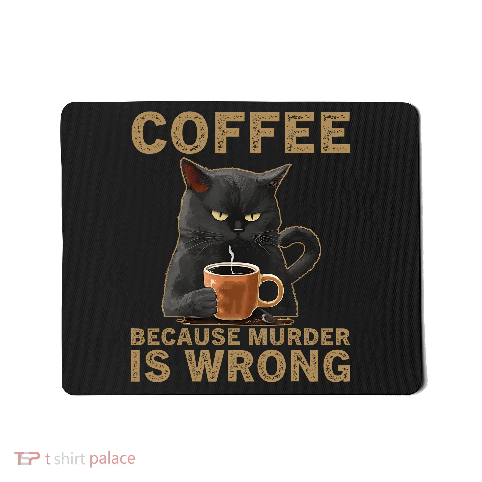 Coffee Because Murder Is Wrong Black Cat Drinking Coffee Mug Mousepad