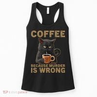 Coffee Because Murder Is Wrong Black Cat Drinking Coffee Mug Women's Tank Top thumb 0