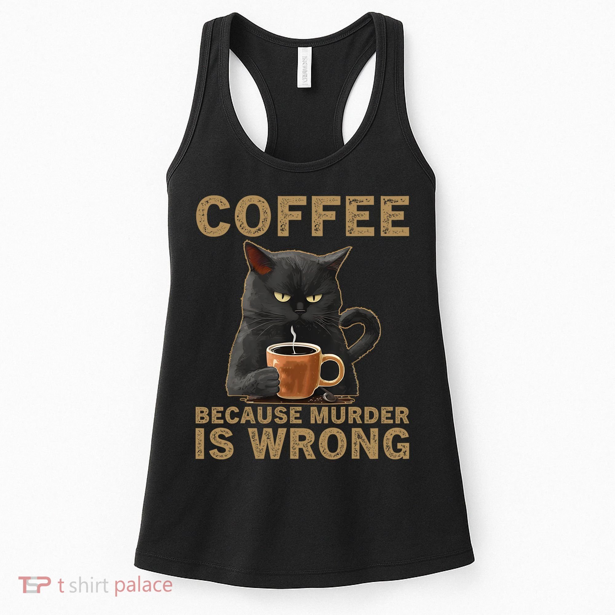 Coffee Because Murder Is Wrong Black Cat Drinking Coffee Mug Women's Tank Top