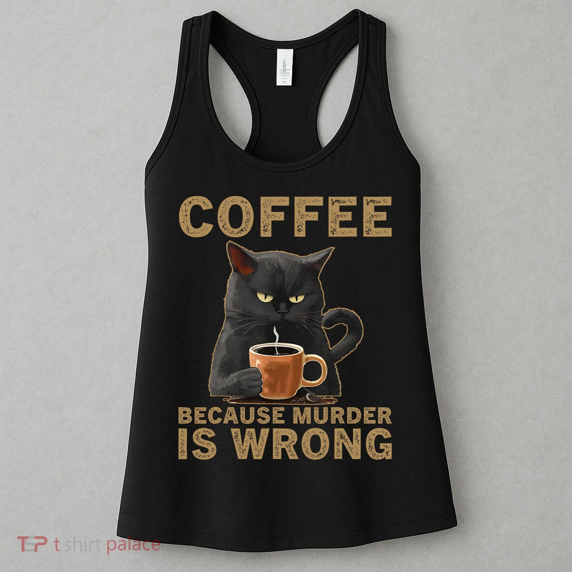 Coffee Because Murder Is Wrong Black Cat Drinking Coffee Mug Women's Tank Top