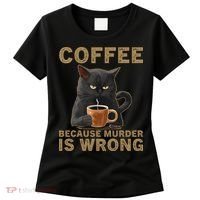 Coffee Because Murder Is Wrong Black Cat Drinking Coffee Mug Women's T-Shirt thumb 0
