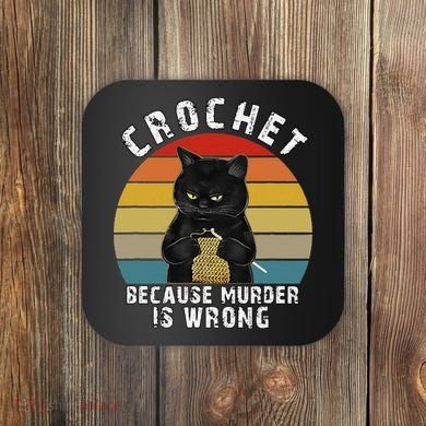 Crochet Because Murder Is Wrong Funny Cat Vintage Coaster