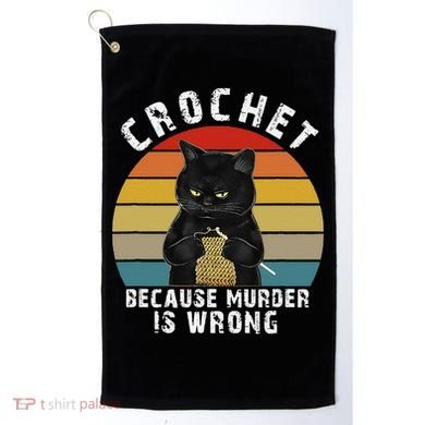 Crochet Because Murder Is Wrong Funny Cat Vintage Golf Towel