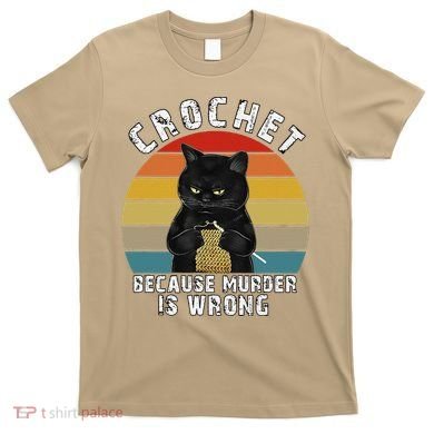 Crochet Because Murder Is Wrong Funny Cat Vintage T-Shirt