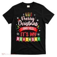 Christmas Birthday Merry Christmas And Yes ItS My Birthday T-Shirt thumb 0