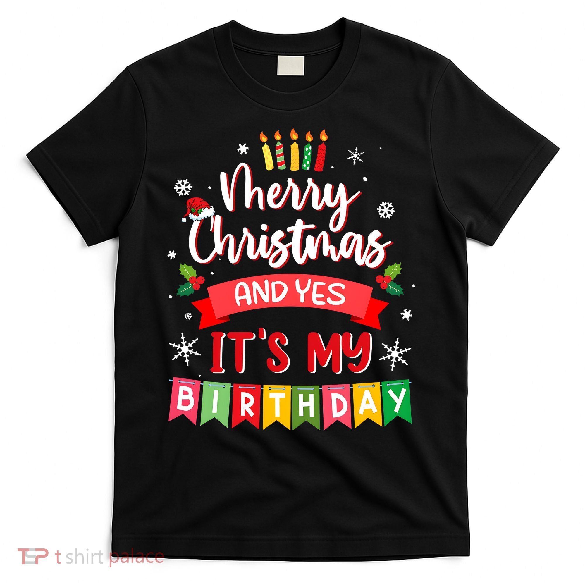 Christmas Birthday Merry Christmas And Yes ItS My Birthday T-Shirt