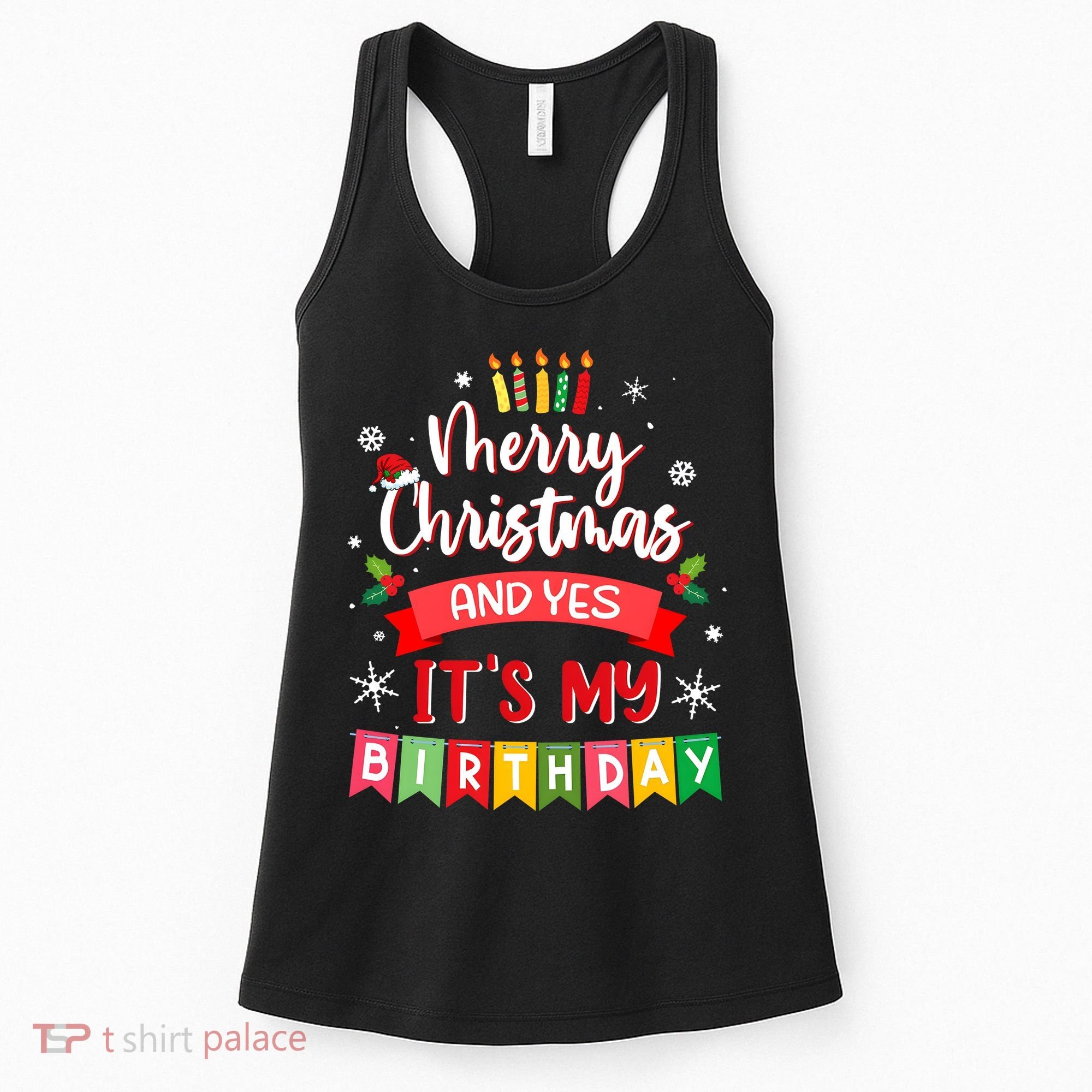 Christmas Birthday Merry Christmas And Yes ItS My Birthday Women's Tank Top