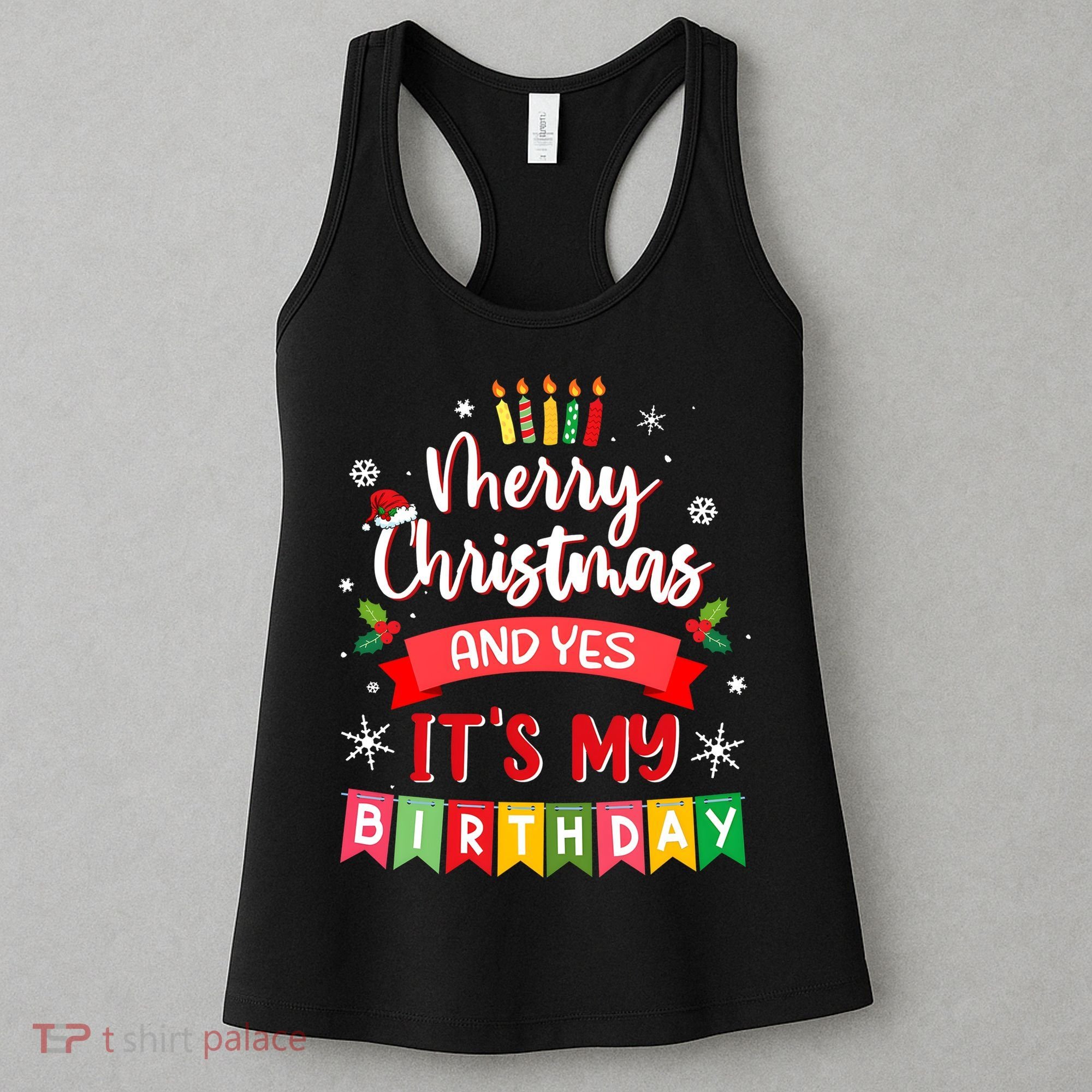 Christmas Birthday Merry Christmas And Yes ItS My Birthday Women's Tank Top