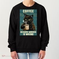 Coffee Because Murder Is Wrong Cool Funny Black Cat Women's Sweatshirt thumb 0