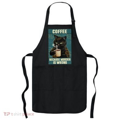 Coffee Because Murder Is Wrong Cool Funny Black Cat Apron
