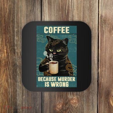 Coffee Because Murder Is Wrong Cool Funny Black Cat Coaster