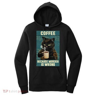 Coffee Because Murder Is Wrong Cool Funny Black Cat Women's Hoodie