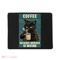 Coffee Because Murder Is Wrong Cool Funny Black Cat Mousepad thumb 0
