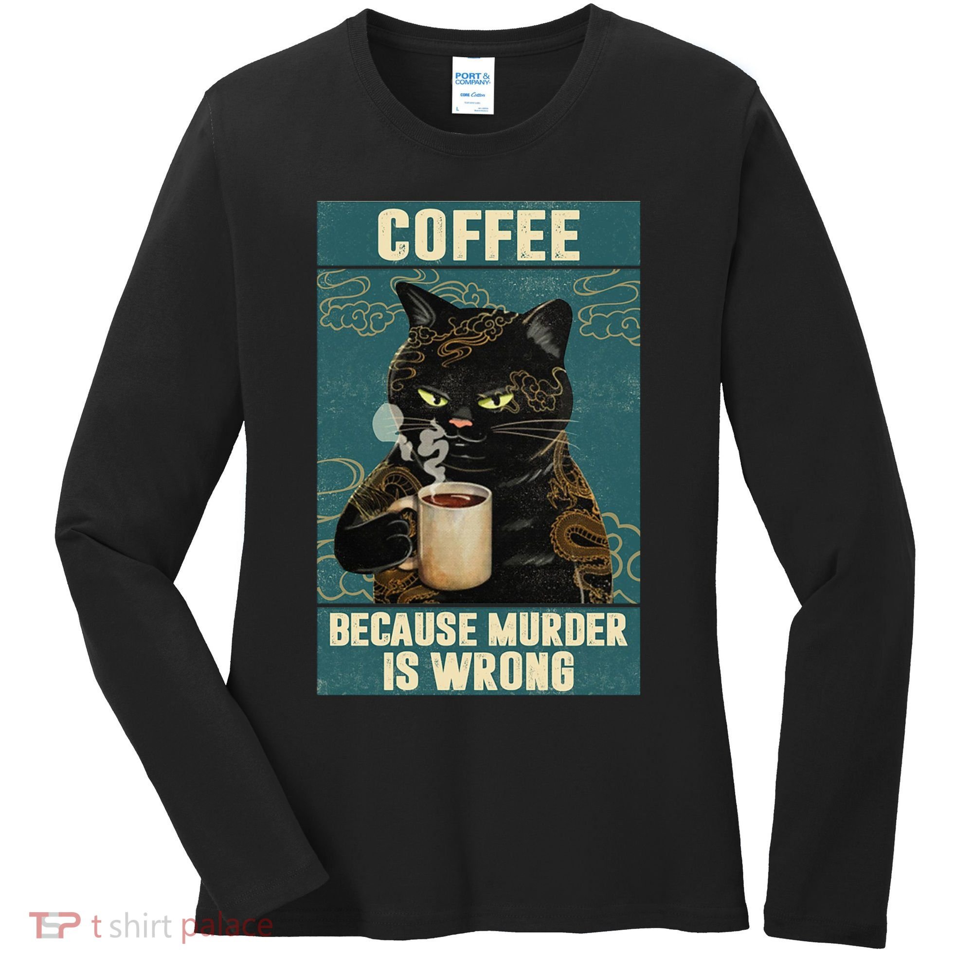 Coffee Because Murder Is Wrong Cool Funny Black Cat Women's Long Sleeve Shirt