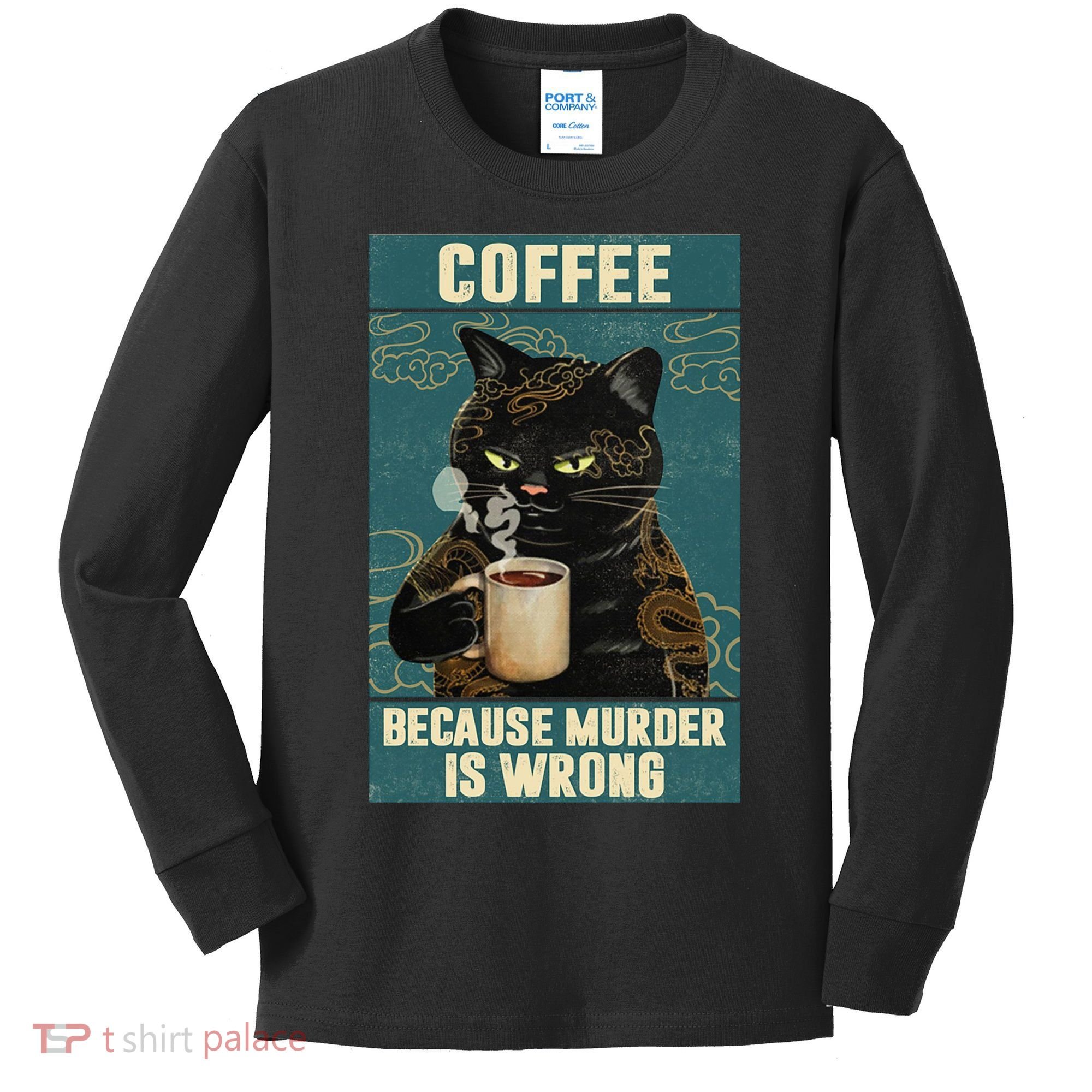 Coffee Because Murder Is Wrong Cool Funny Black Cat Kids Long Sleeve Shirt
