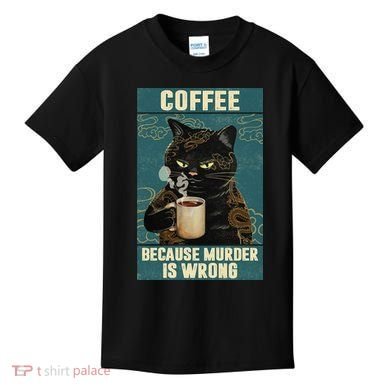 Coffee Because Murder Is Wrong Cool Funny Black Cat Kids T-Shirt