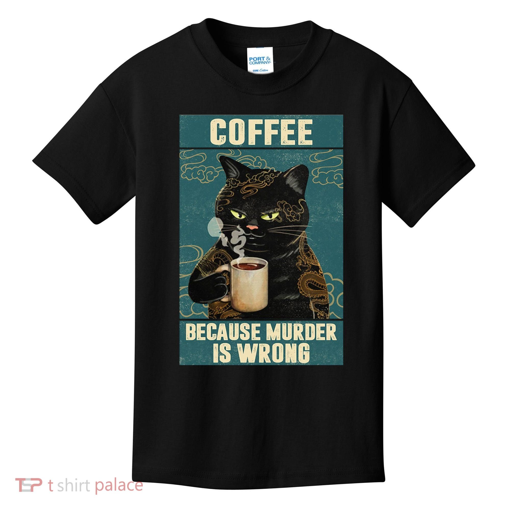 Coffee Because Murder Is Wrong Cool Funny Black Cat Kids T-Shirt