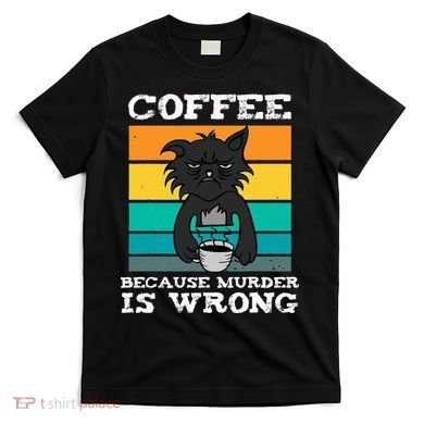 Coffee Because Murder Is Wrong Black Vintage Cat Coffee T-Shirt