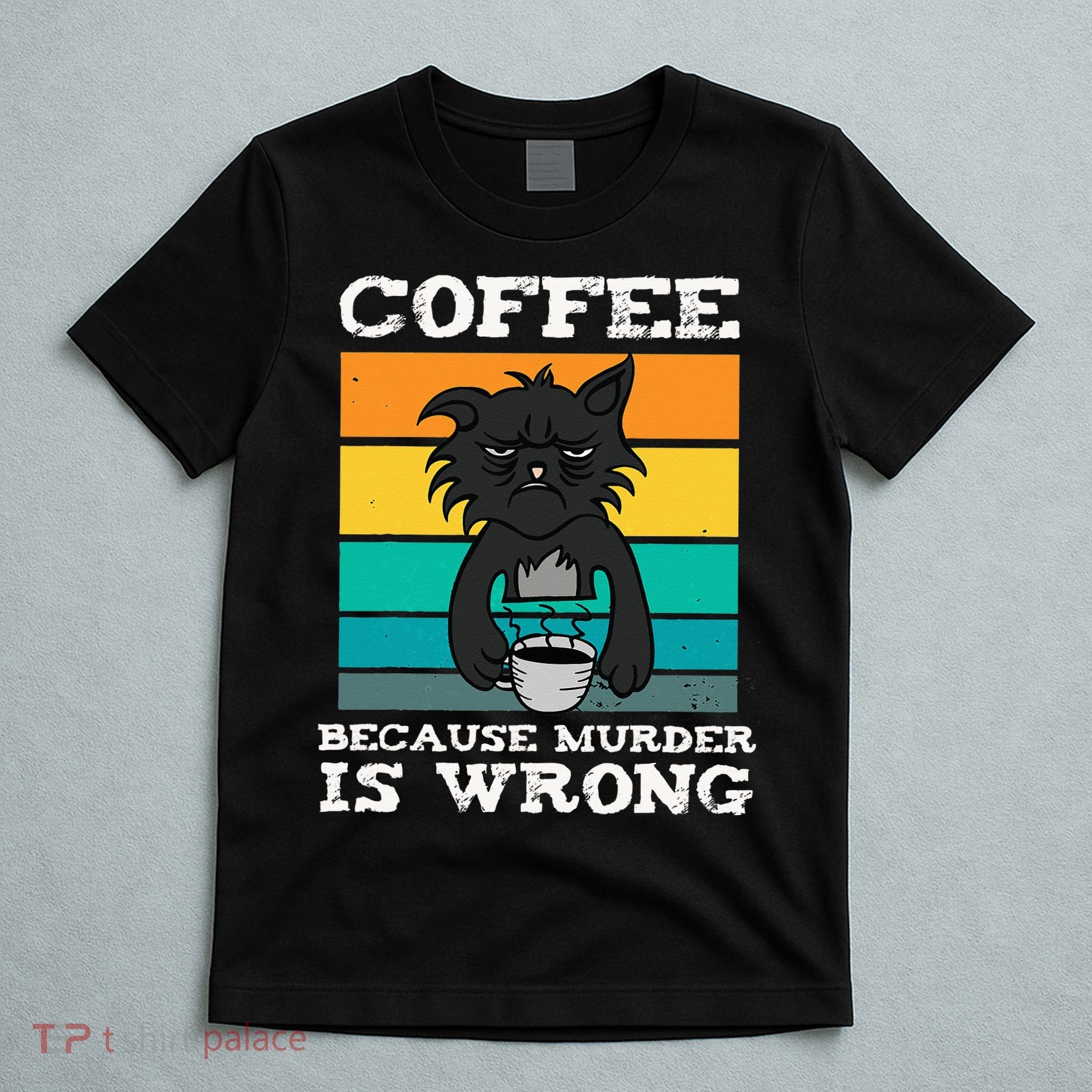 Coffee Because Murder Is Wrong Black Vintage Cat Coffee T-Shirt