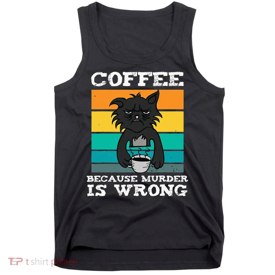 Coffee Because Murder Is Wrong Black Vintage Cat Coffee Tank Top