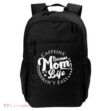 Caffeine Because Mom Life Ain't Easy Backpack