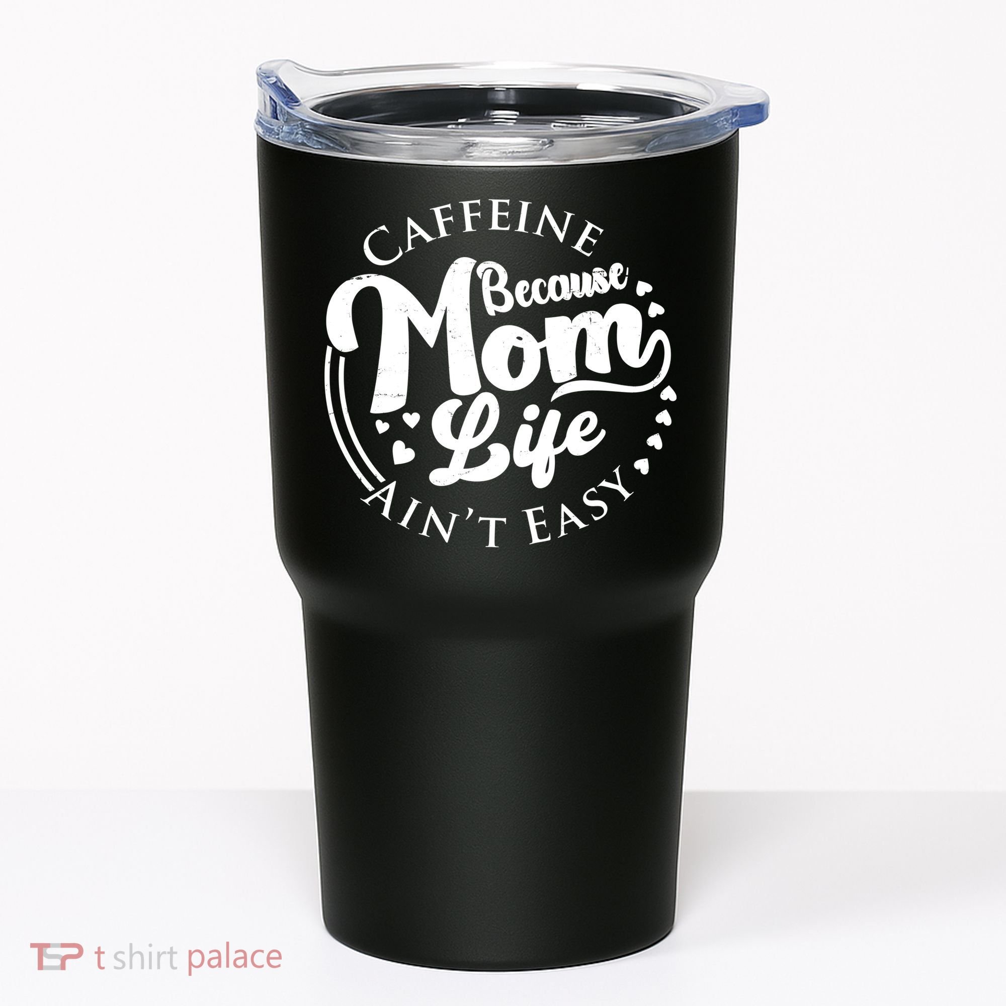 Caffeine Because Mom Life Ain't Easy Tumbler