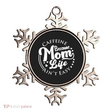 Caffeine Because Mom Life Ain't Easy Ornament