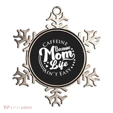 Caffeine Because Mom Life Ain't Easy Ornament