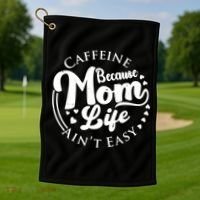 Caffeine Because Mom Life Ain't Easy Golf Towel thumb 1