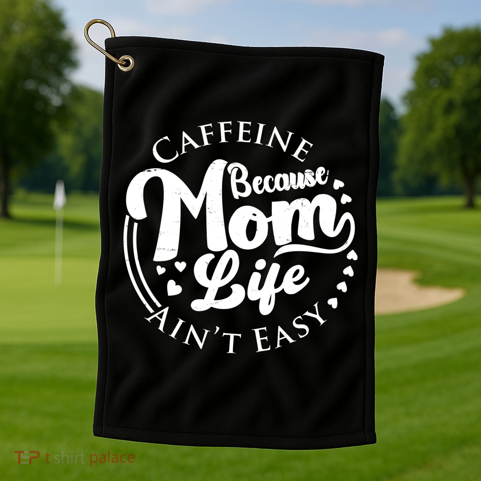 Caffeine Because Mom Life Ain't Easy Golf Towel