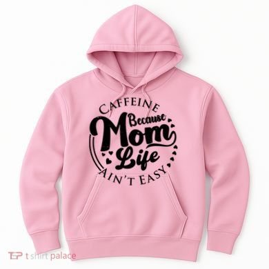 Caffeine Because Mom Life Ain't Easy Hoodie