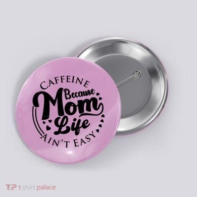 Caffeine Because Mom Life Ain't Easy Button