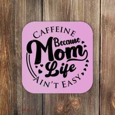 Caffeine Because Mom Life Ain't Easy Coaster