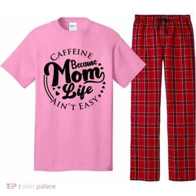 Caffeine Because Mom Life Ain't Easy Pajama Set