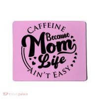 Caffeine Because Mom Life Ain't Easy Mousepad thumb 0
