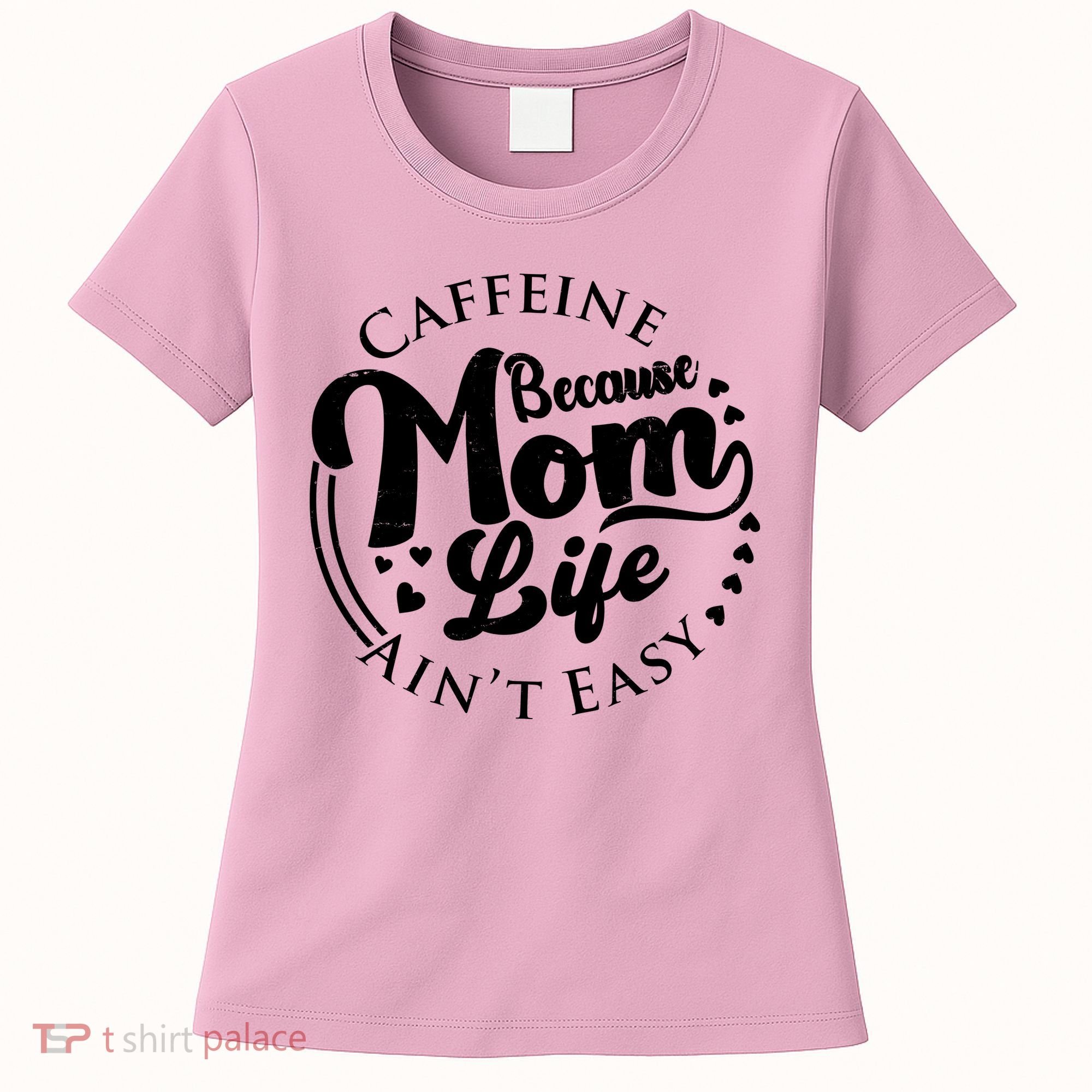 Caffeine Because Mom Life Ain't Easy Women's T-Shirt