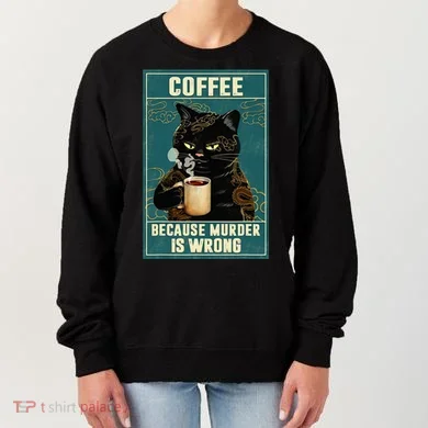 Coffee Because Murder Is Wrong Women's Sweatshirt