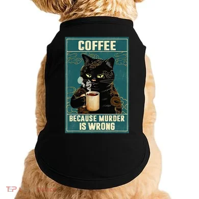 Coffee Because Murder Is Wrong Doggie Tank