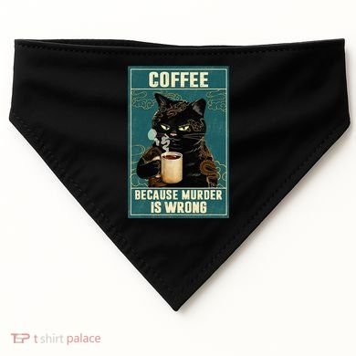 Coffee Because Murder Is Wrong USA-Made Doggie Bandana