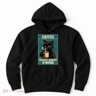 Coffee Because Murder Is Wrong Hoodie