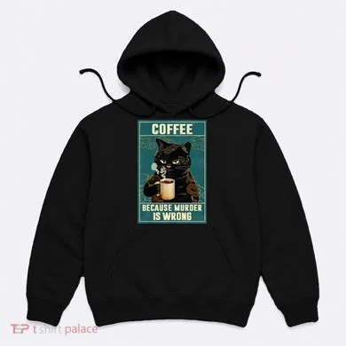 Coffee Because Murder Is Wrong Hoodie