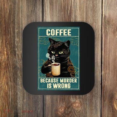 Coffee Because Murder Is Wrong Coaster
