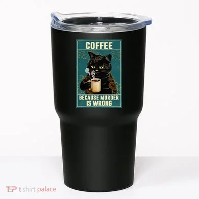 Coffee Because Murder Is Wrong Tumbler