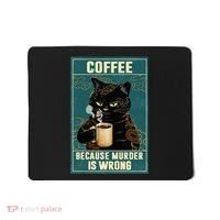 Coffee Because Murder Is Wrong Mousepad thumb 0