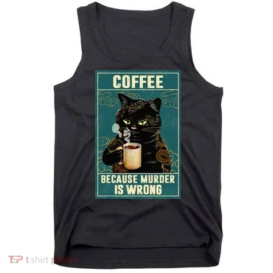 Coffee Because Murder Is Wrong Tank Top