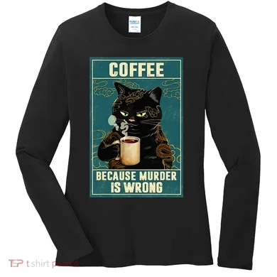 Coffee Because Murder Is Wrong Women's Long Sleeve Shirt
