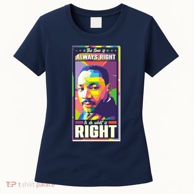 Color Block Martin Luther King The Time Is Always Right Women's T-Shirt