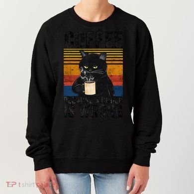 Coffee Because Murder Is Wrong Angry Cat Coffee Funny Quote Women's Sweatshirt