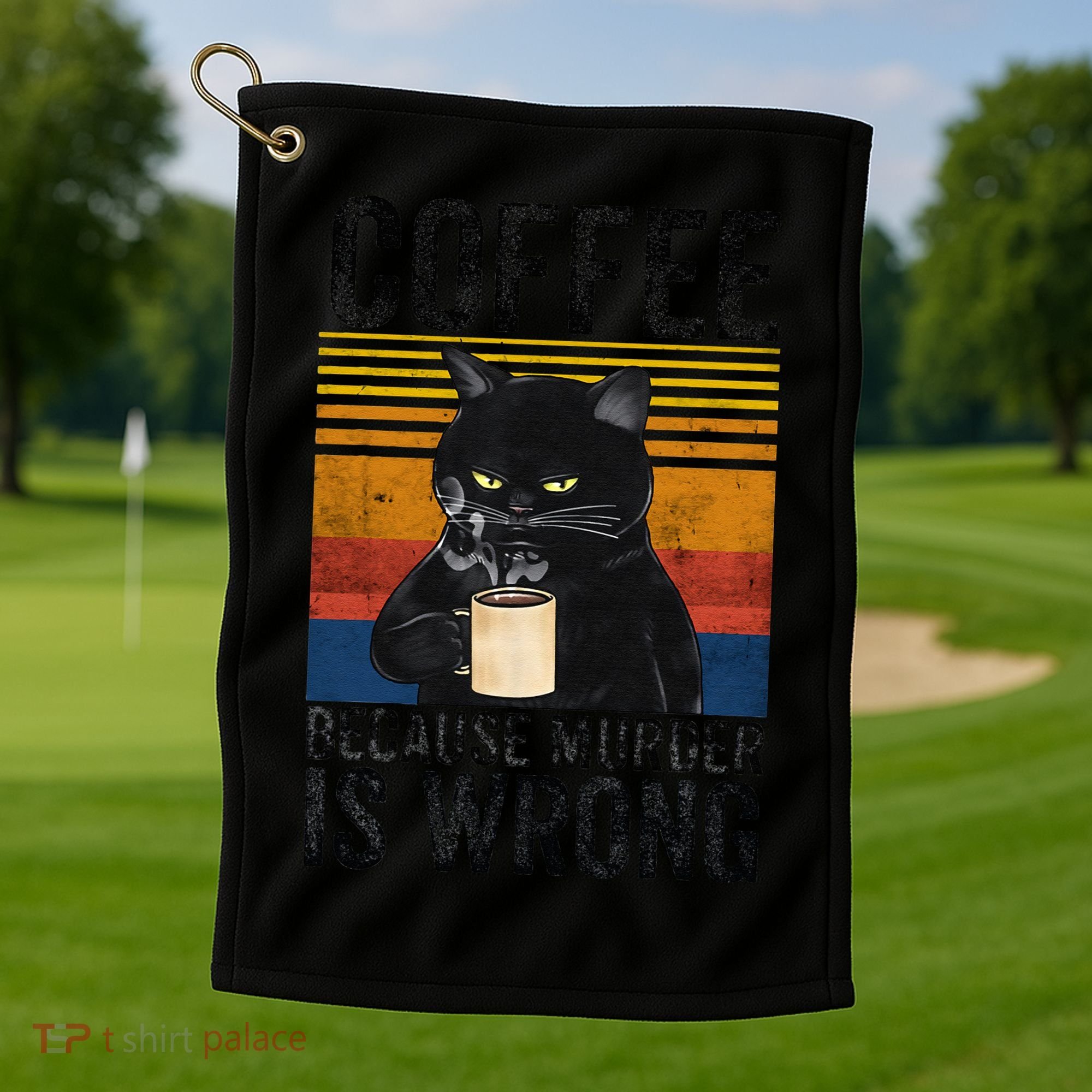 Coffee Because Murder Is Wrong Angry Cat Coffee Funny Quote Golf Towel
