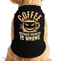 Coffee Because Murder Is Wrong Halloween Caffeinated Lover Doggie Tank thumb 0